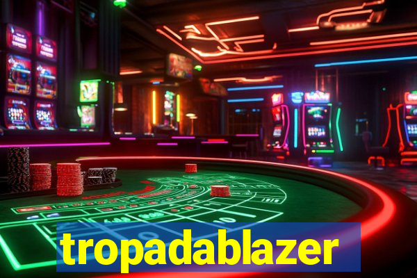 tropadablazer