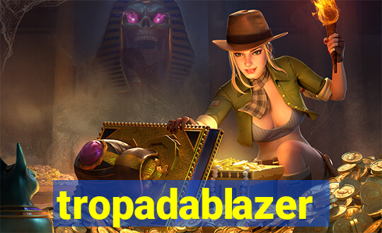 tropadablazer