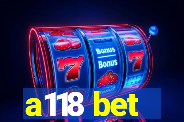 a118 bet