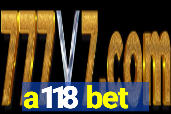 a118 bet