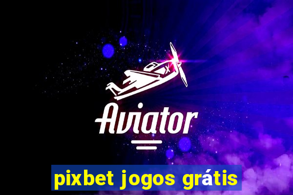 pixbet jogos grátis