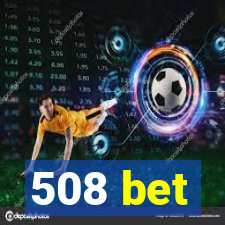 508 bet