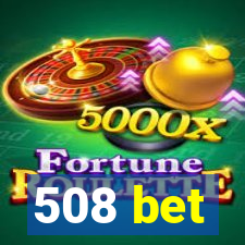 508 bet