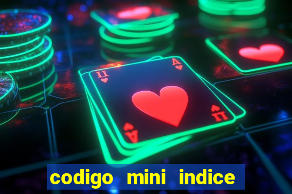 codigo mini indice setembro 2024