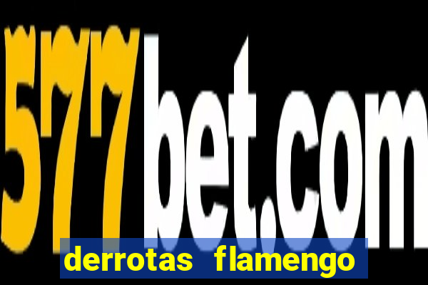 derrotas flamengo 2019 brasileiro