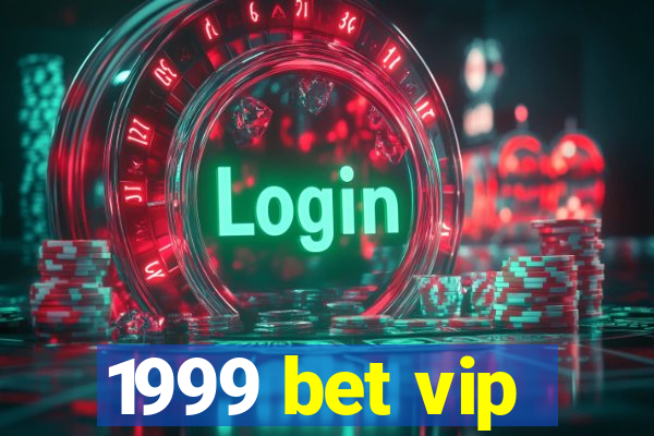 1999 bet vip