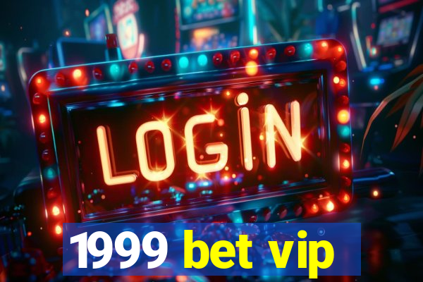 1999 bet vip