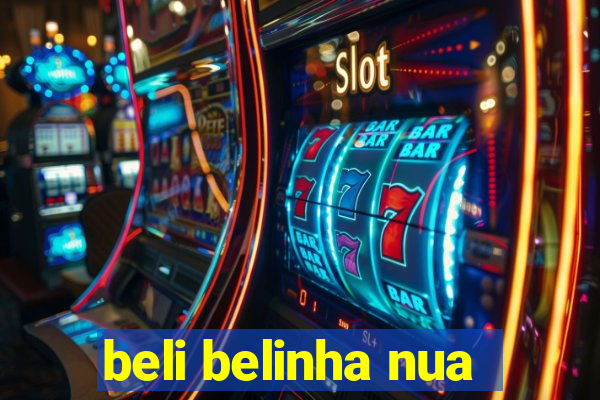 beli belinha nua