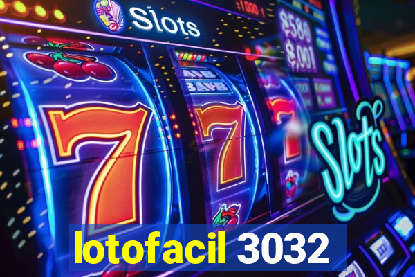 lotofacil 3032