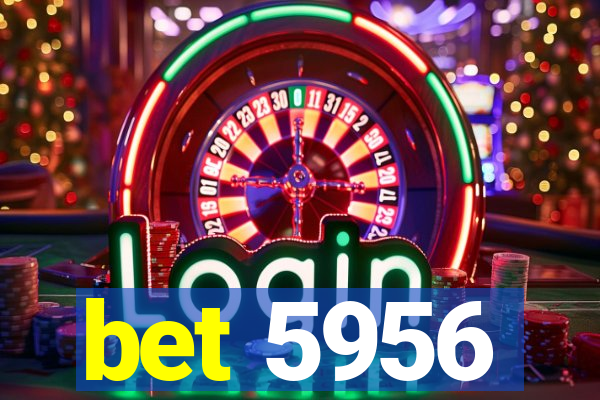 bet 5956