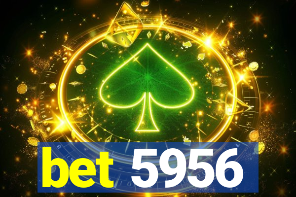 bet 5956