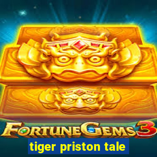 tiger priston tale