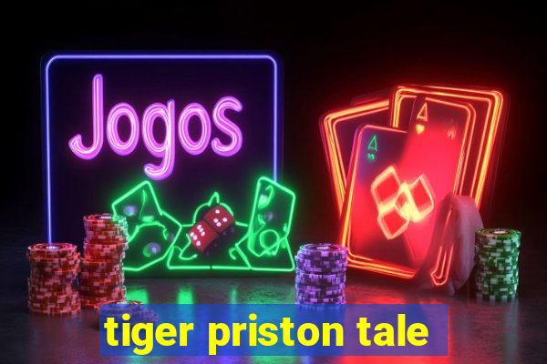 tiger priston tale