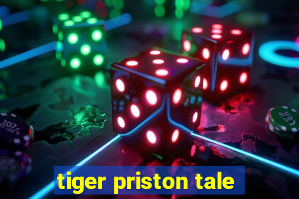 tiger priston tale