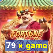 79 x game