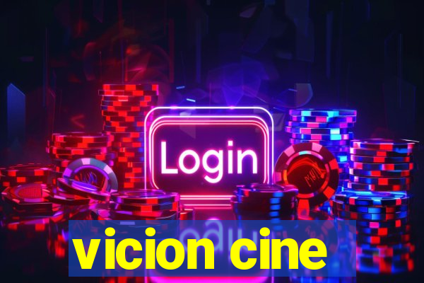 vicion cine