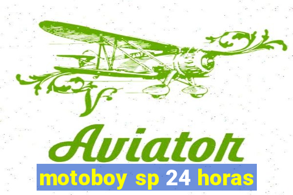 motoboy sp 24 horas