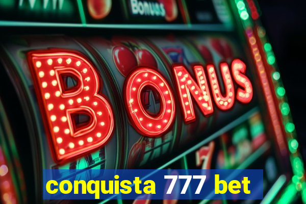 conquista 777 bet