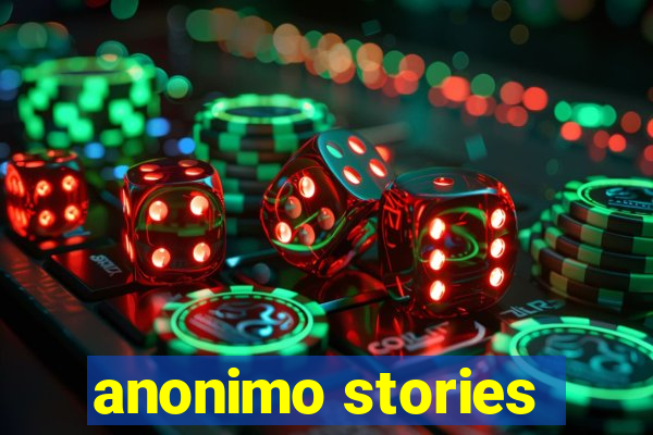 anonimo stories