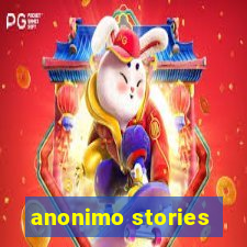 anonimo stories