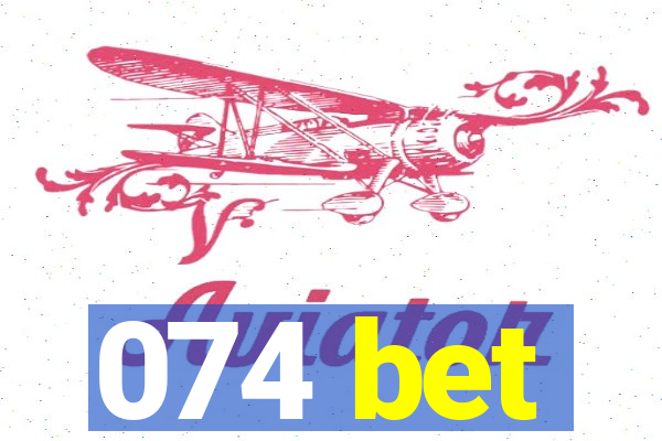 074 bet