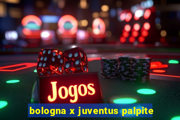 bologna x juventus palpite