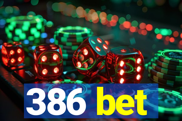 386 bet