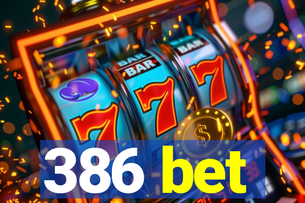 386 bet