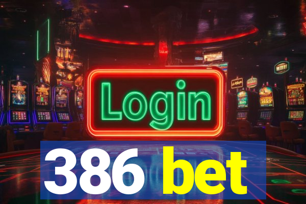 386 bet