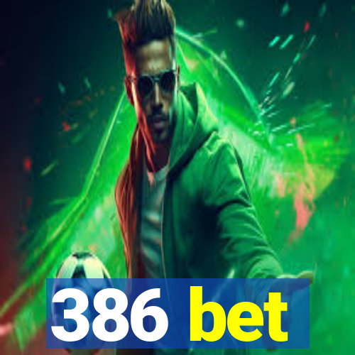 386 bet