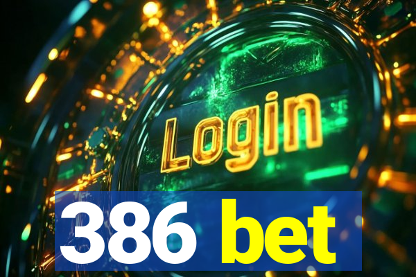 386 bet