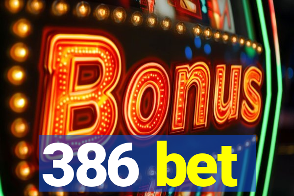 386 bet