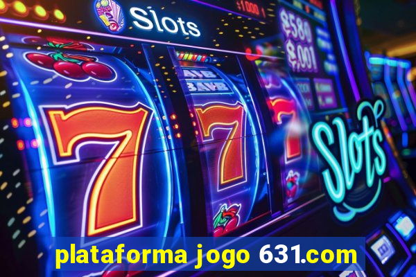 plataforma jogo 631.com