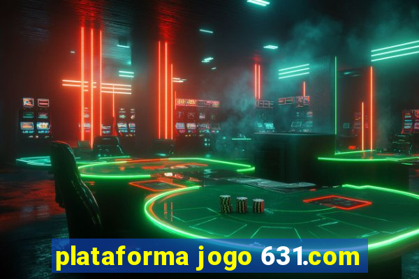 plataforma jogo 631.com