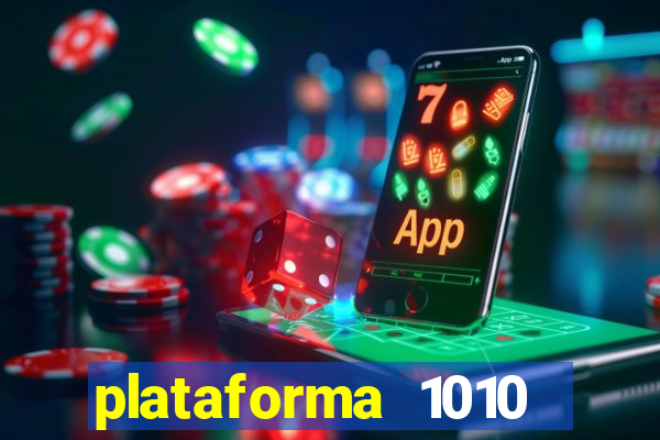 plataforma 1010 jogo do tigre