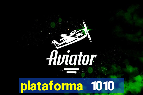 plataforma 1010 jogo do tigre