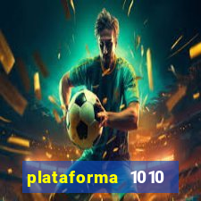 plataforma 1010 jogo do tigre