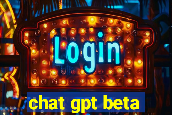 chat gpt beta