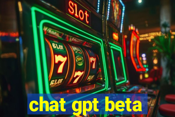 chat gpt beta