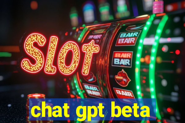 chat gpt beta