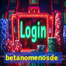 betanomenosde