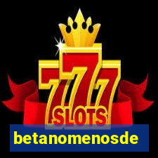 betanomenosde