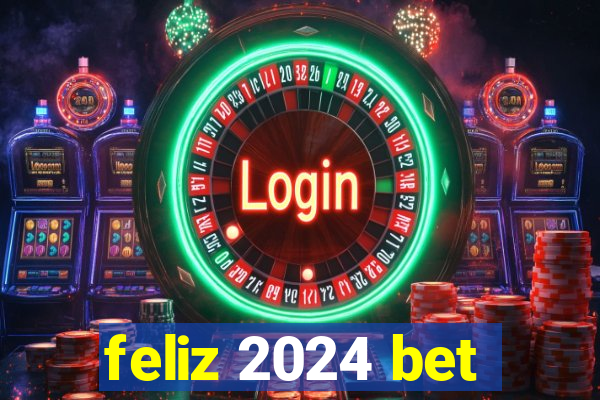 feliz 2024 bet