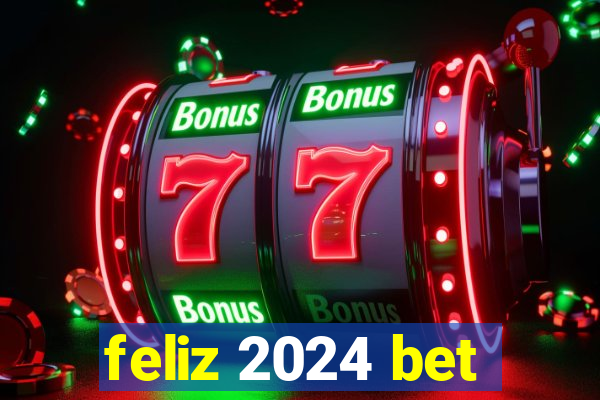 feliz 2024 bet