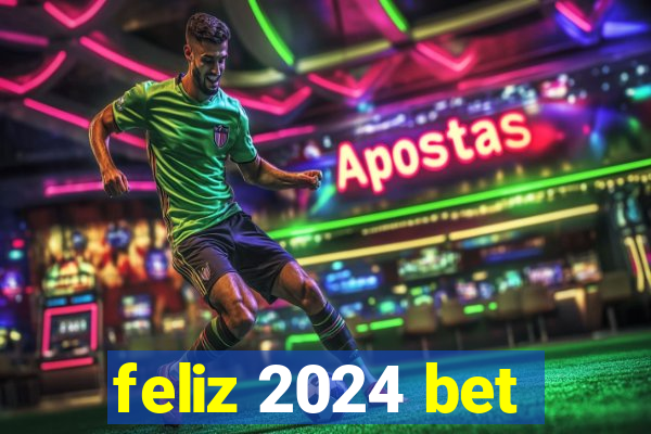 feliz 2024 bet