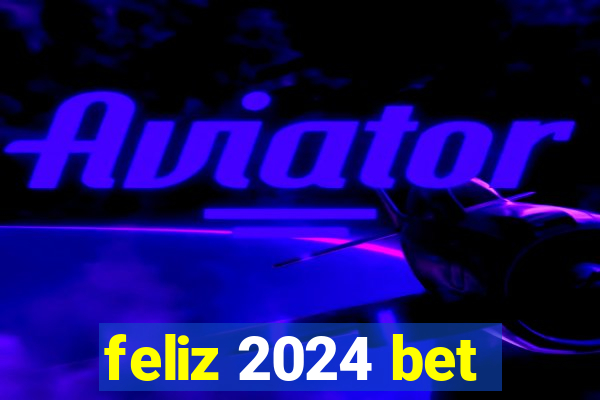 feliz 2024 bet