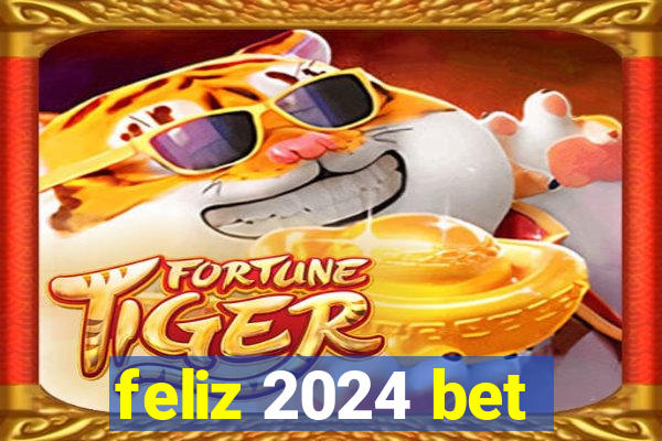 feliz 2024 bet