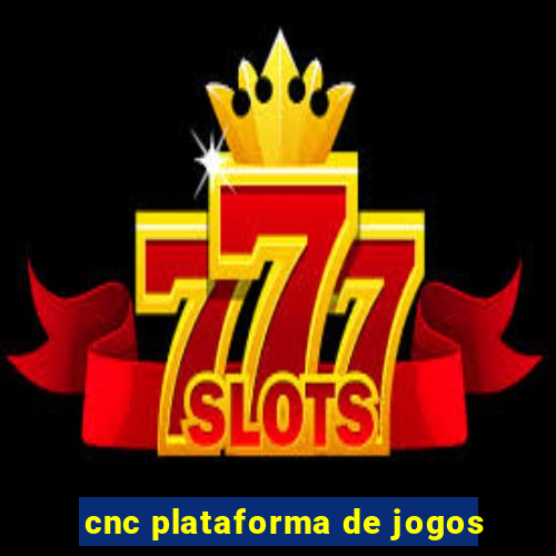 cnc plataforma de jogos