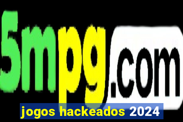 jogos hackeados 2024