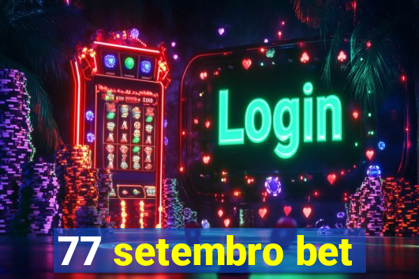 77 setembro bet